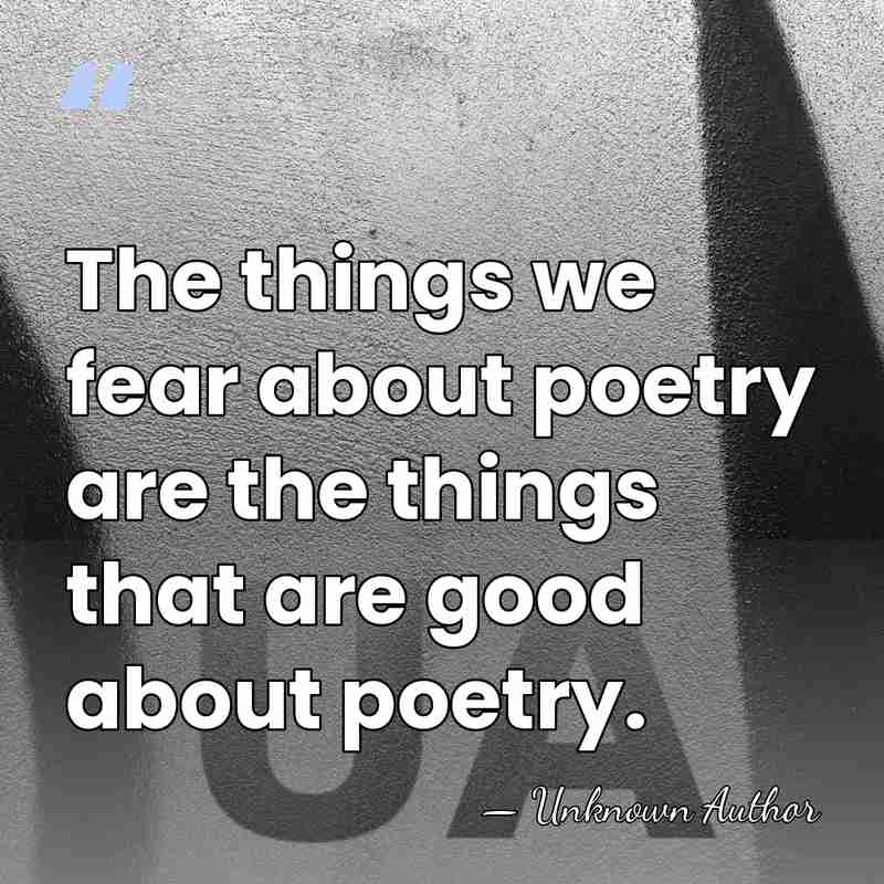 The things we fear about poetry are the things that are good&hellip; - Jake Adam York