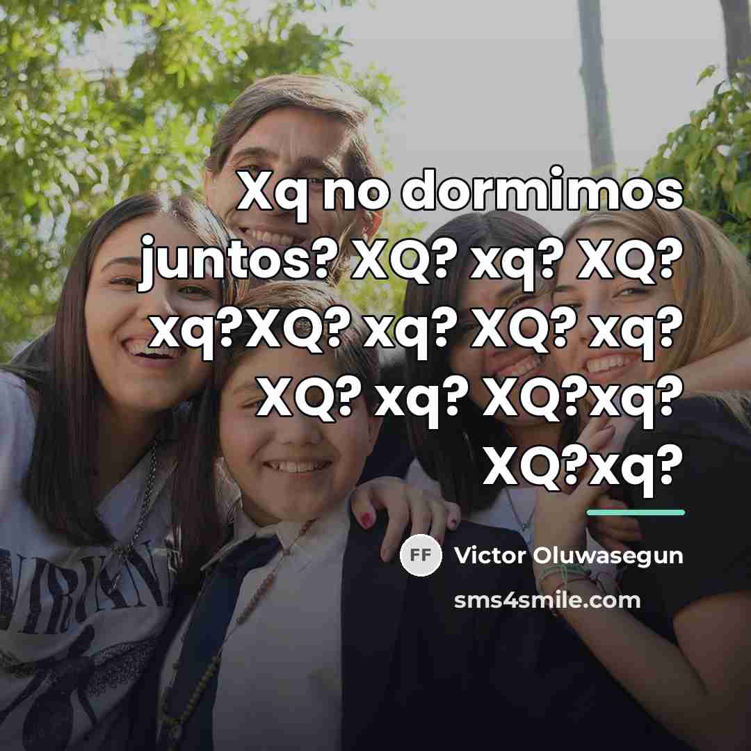“Xq no dormimos juntos? XQ? xq? XQ? xq?XQ? xq? XQ?…” quote by Victor Oluwasegun
