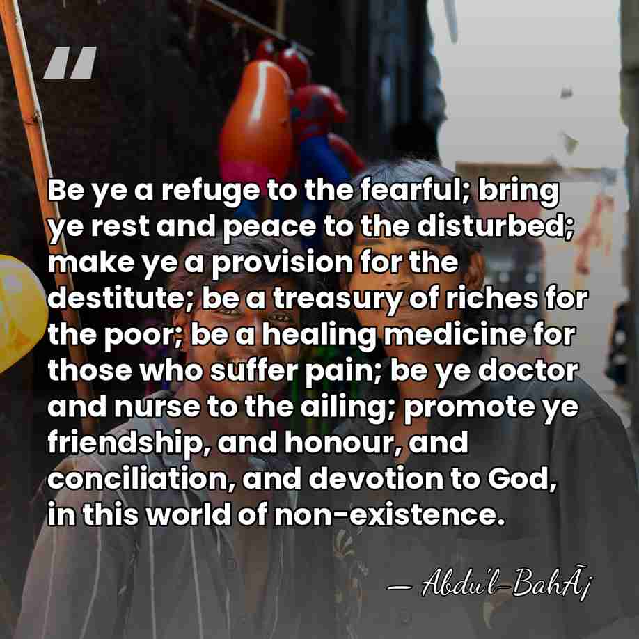 Be ye a refuge to the fearful; bring ye rest and peace&hellip; - Abdu'l-BahÃ¡