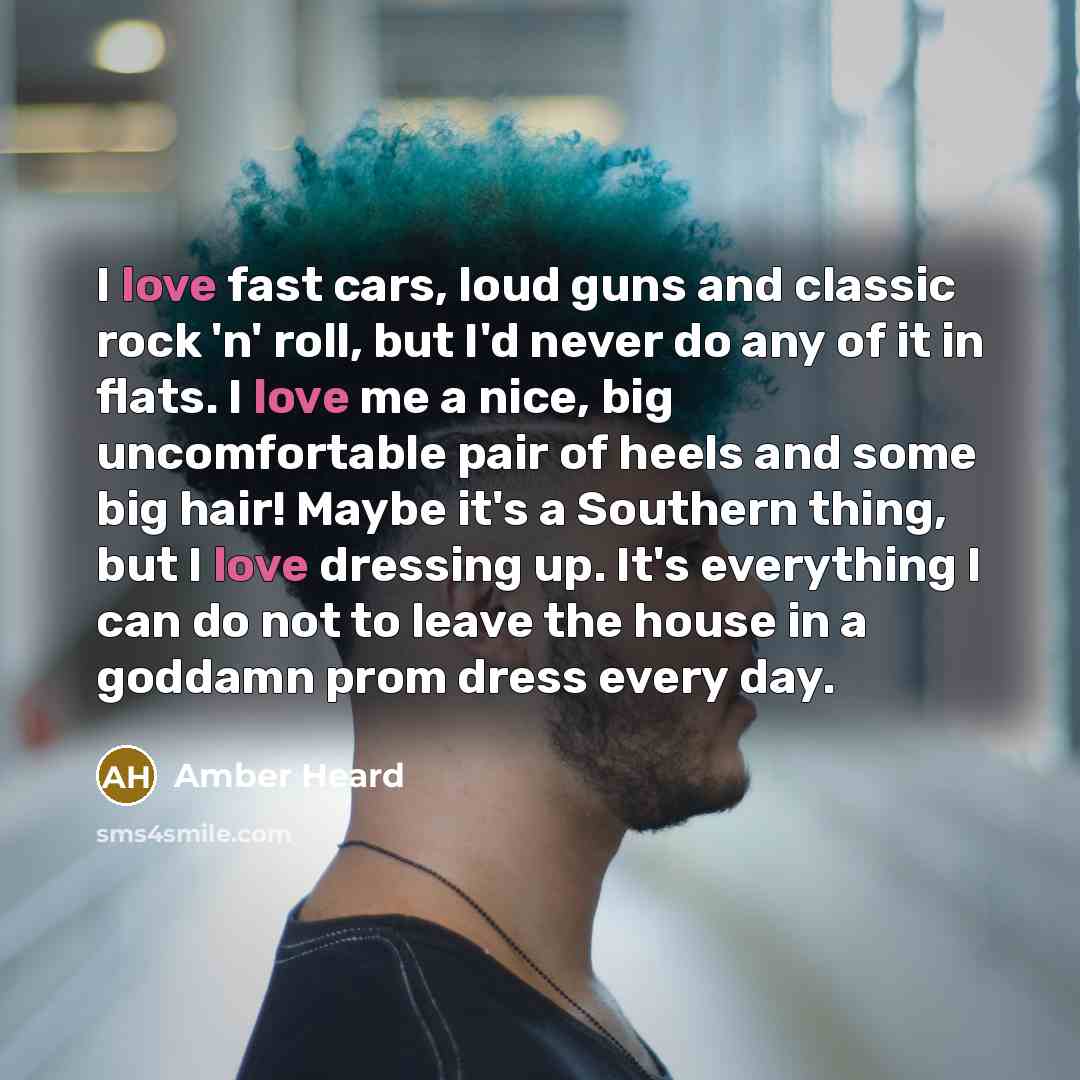 “I love fast cars, loud guns and classic rock 'n'…” quote by Amber Heard
