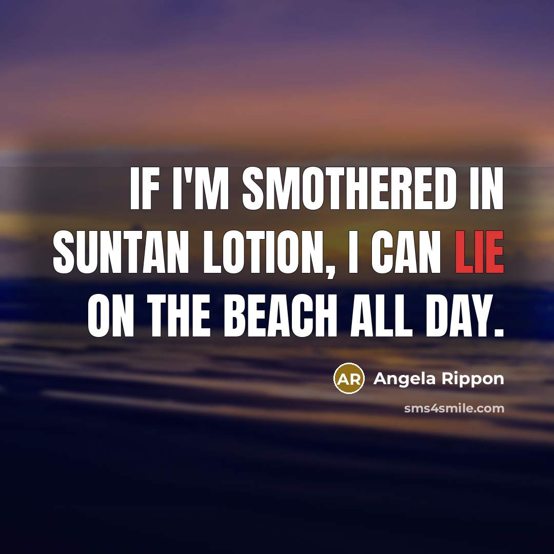 “If I'm smothered in suntan lotion, I can lie on…” quote by Angela Rippon