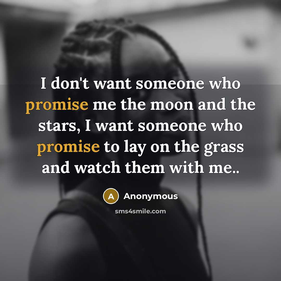 “I don't want someone who promise me the moon and…” quote by Anonymous