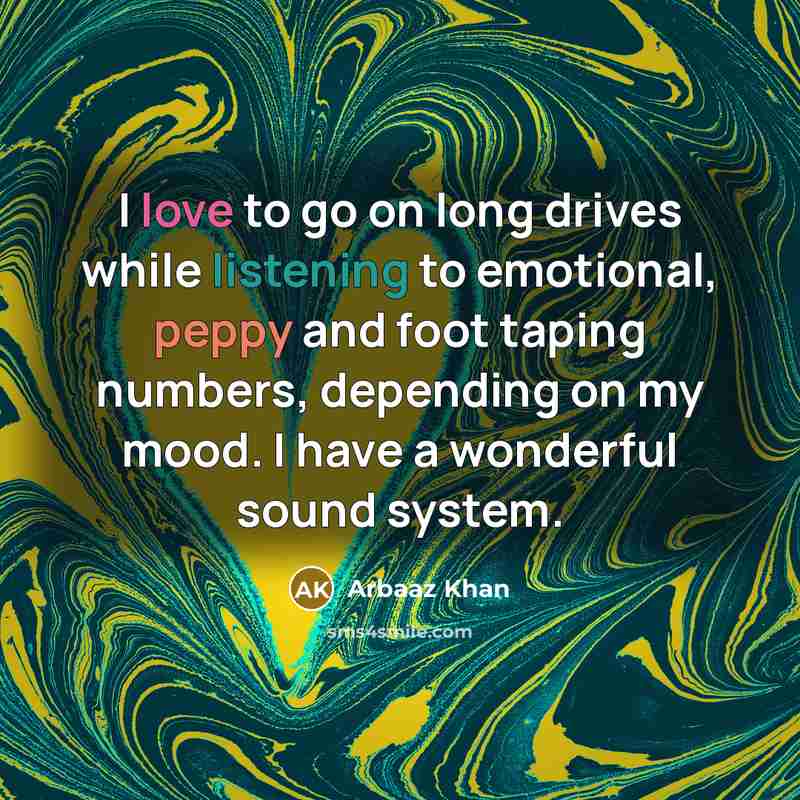 “I love to go on long drives while listening to…” quote by Arbaaz Khan