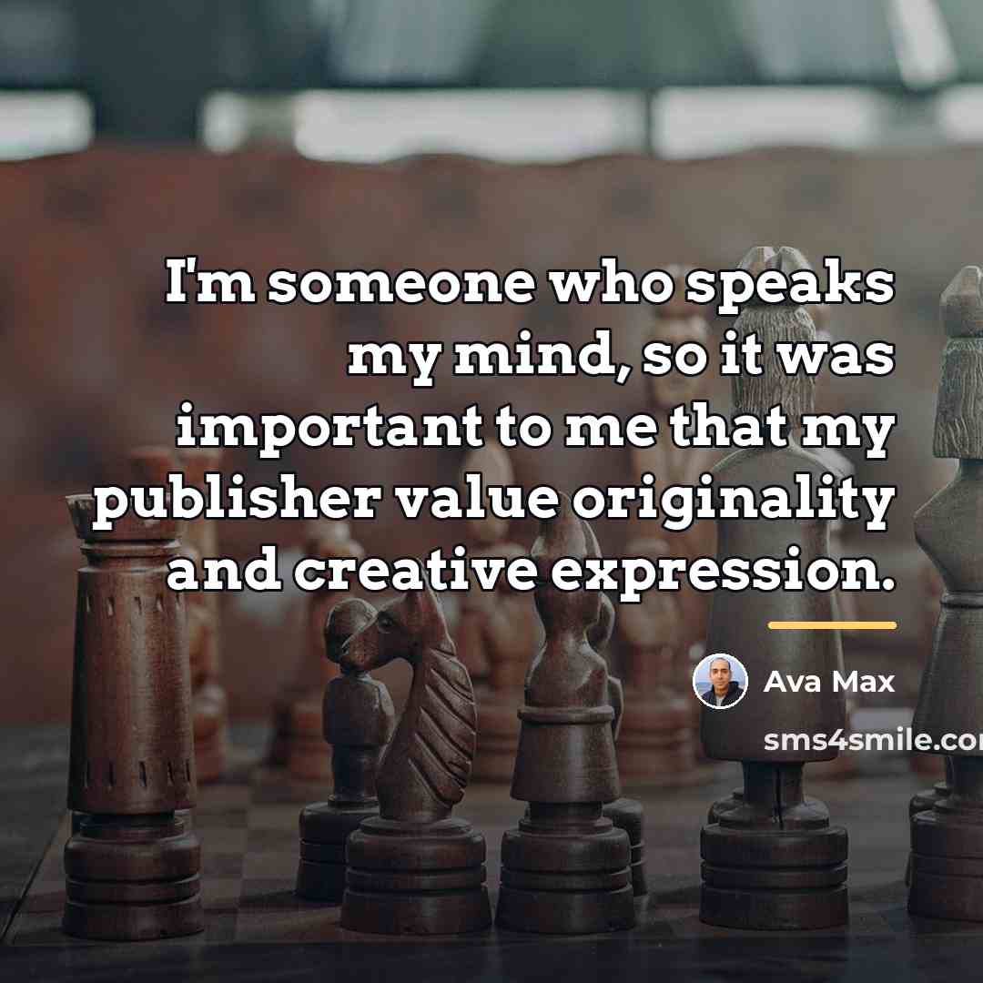 “I'm someone who speaks my mind, so it was important…” quote by Ava Max