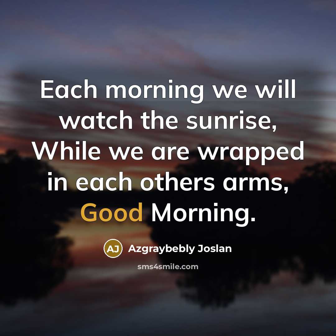 “Each morning we will watch the sunrise, While we are…” quote by Azgraybebly Joslan