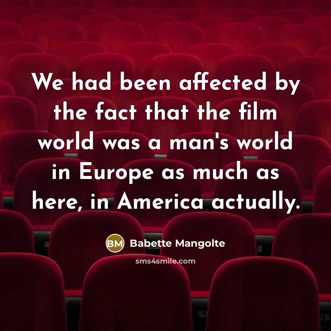 “We had been affected by the fact that the film…” quote by Babette Mangolte