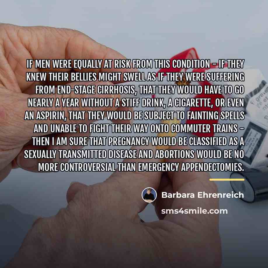 “If men were equally at risk from this condition -…” quote by Barbara Ehrenreich