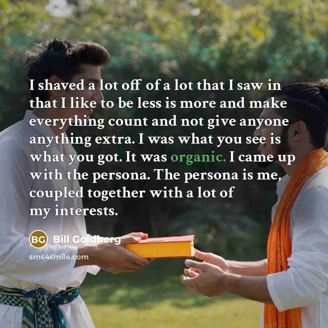 “I shaved a lot off of a lot that I…” quote by Bill Goldberg
