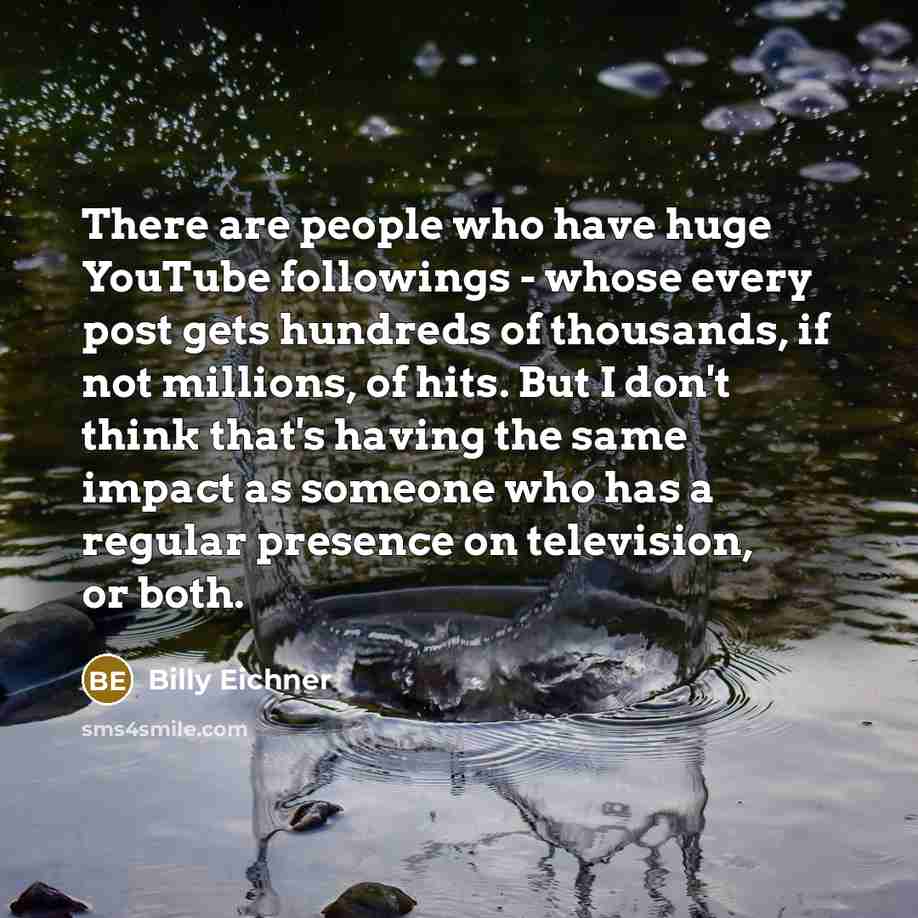 “There are people who have huge YouTube followings - whose…” quote by Billy Eichner