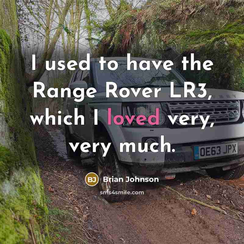 “I used to have the Range Rover LR3, which I loved very, very much.” quote by Brian Johnson