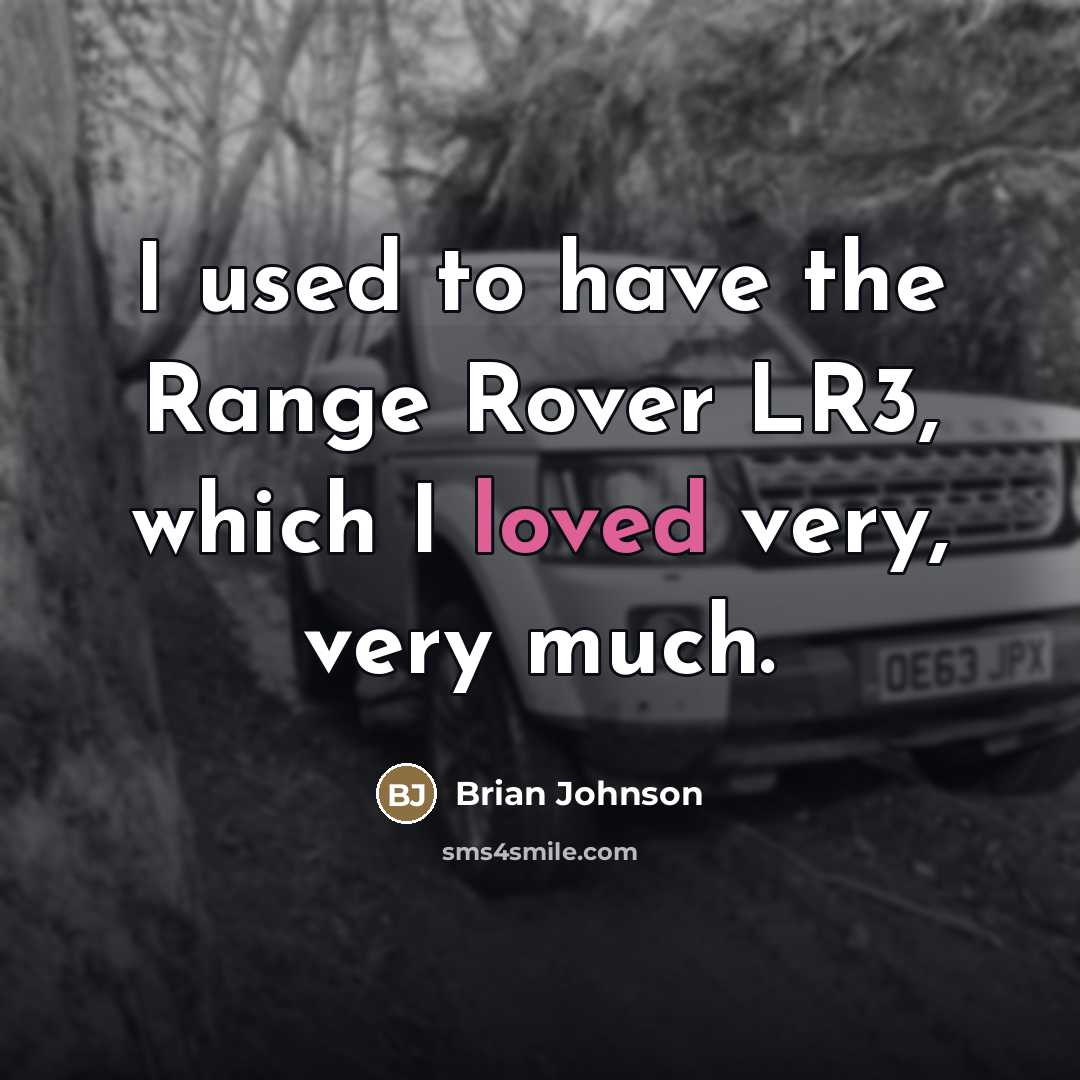 “I used to have the Range Rover LR3, which I…” quote by Brian Johnson