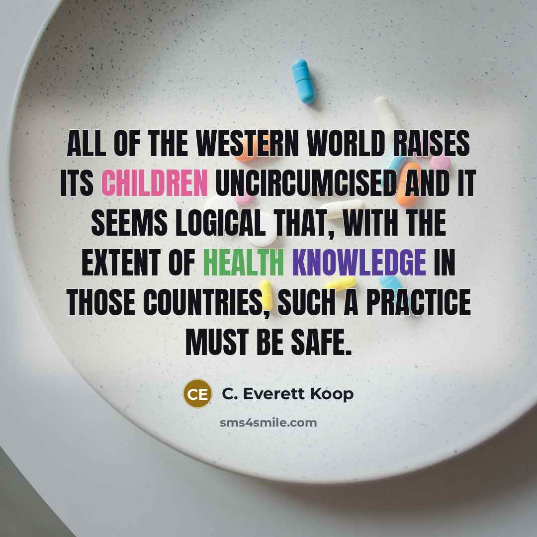 “All of the western world raises its children uncircumcised and…” quote by C. Everett Koop