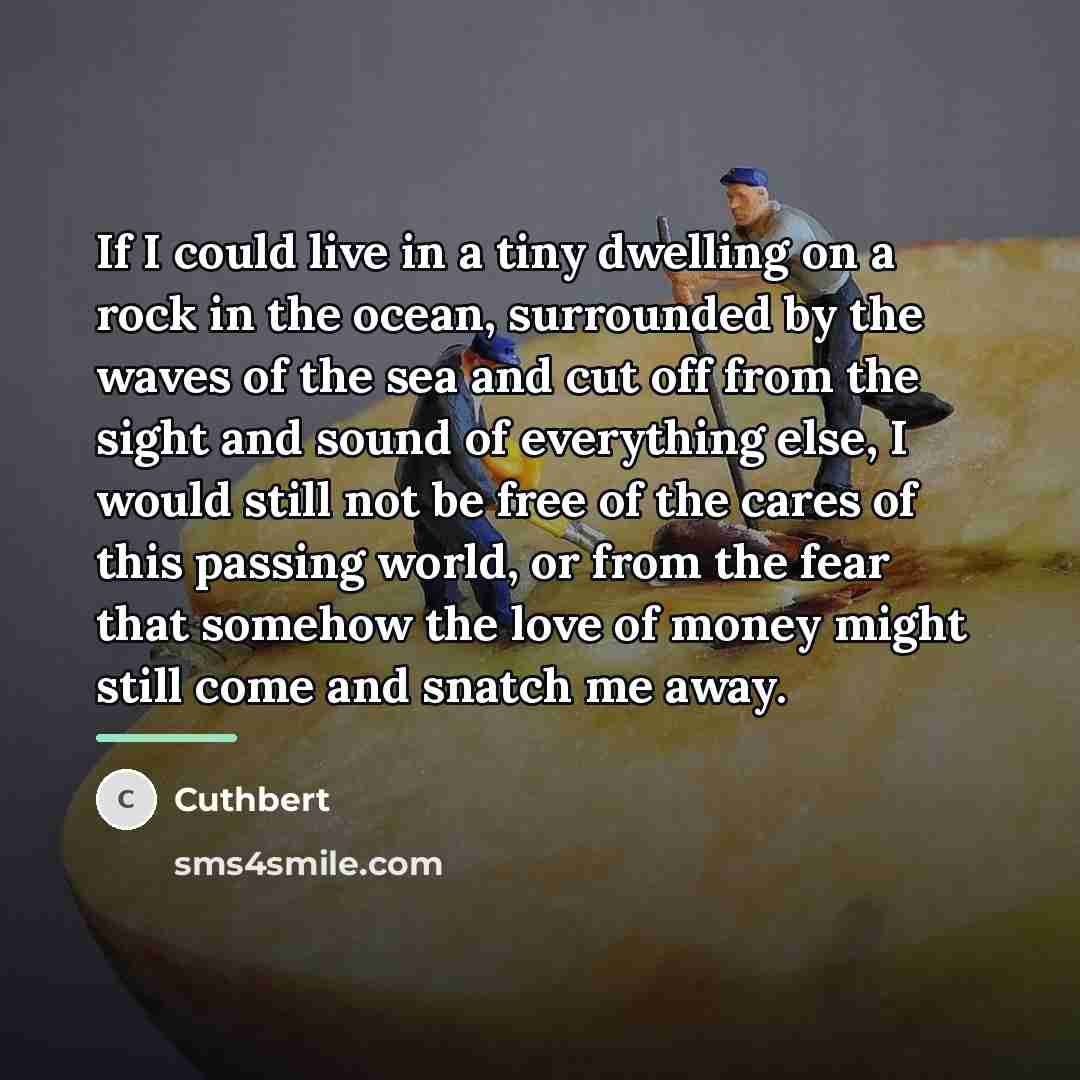 “If I could live in a tiny dwelling on a…” quote by Cuthbert