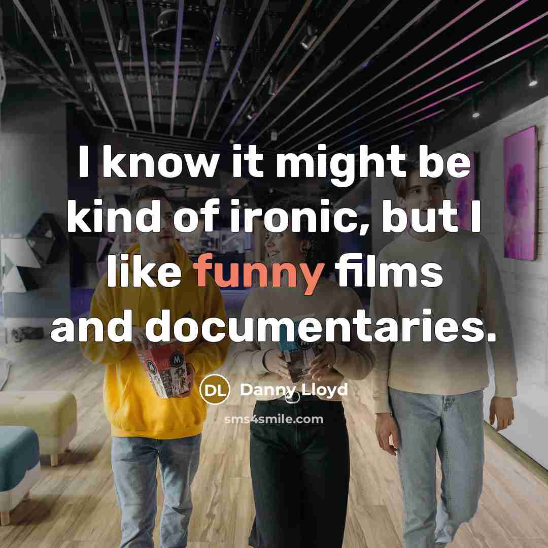 “I know it might be kind of ironic, but I…” quote by Danny Lloyd