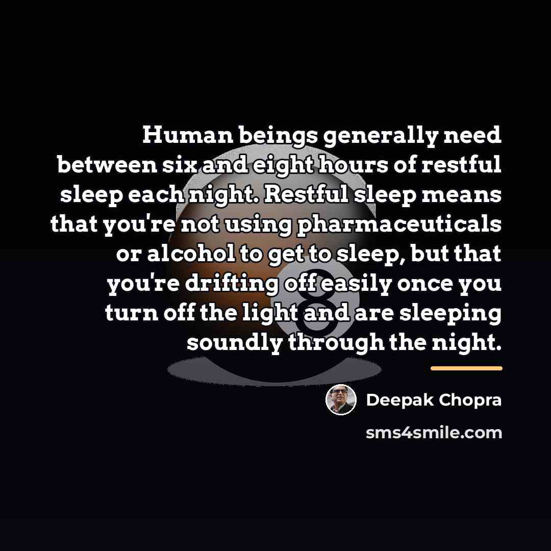 “Human beings generally need between six and eight hours of…” quote by Deepak Chopra