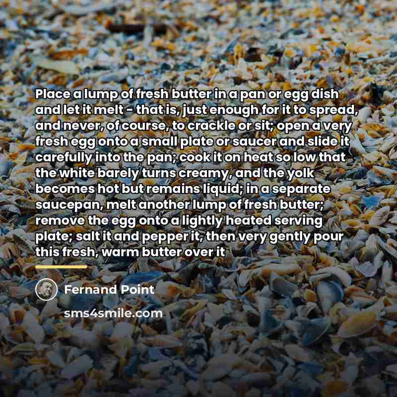“Place a lump of fresh butter in a pan or…” quote by Fernand Point