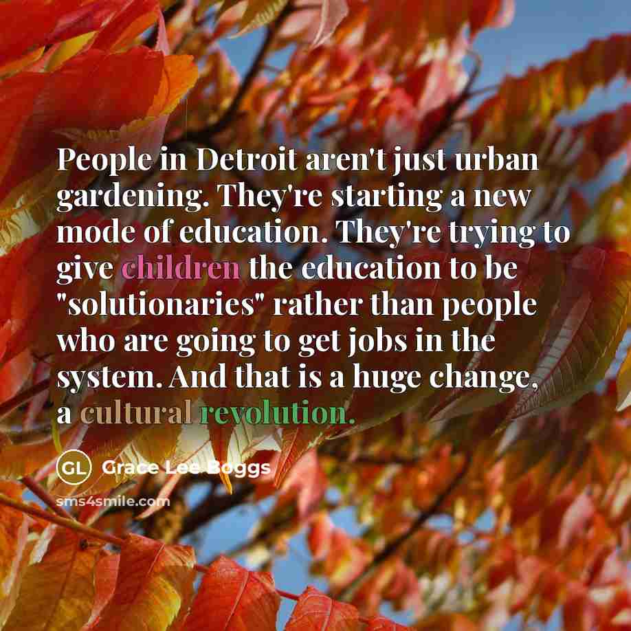“People in Detroit aren't just urban gardening. They're starting a…” quote by Grace Lee Boggs