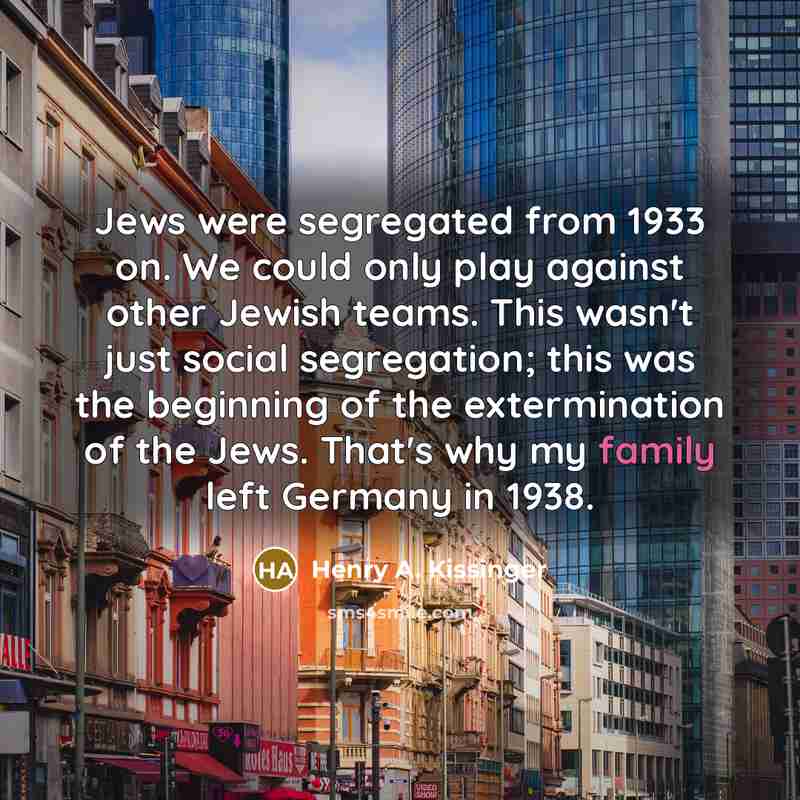 “Jews were segregated from 1933 on. We could only play…” quote by Henry A. Kissinger