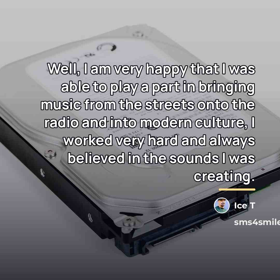 “Well, I am very happy that I was able to…” quote by Ice T