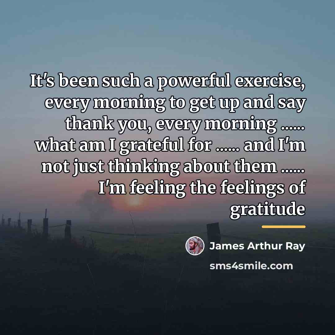 “It's been such a powerful exercise, every morning to get…” quote by James Arthur Ray