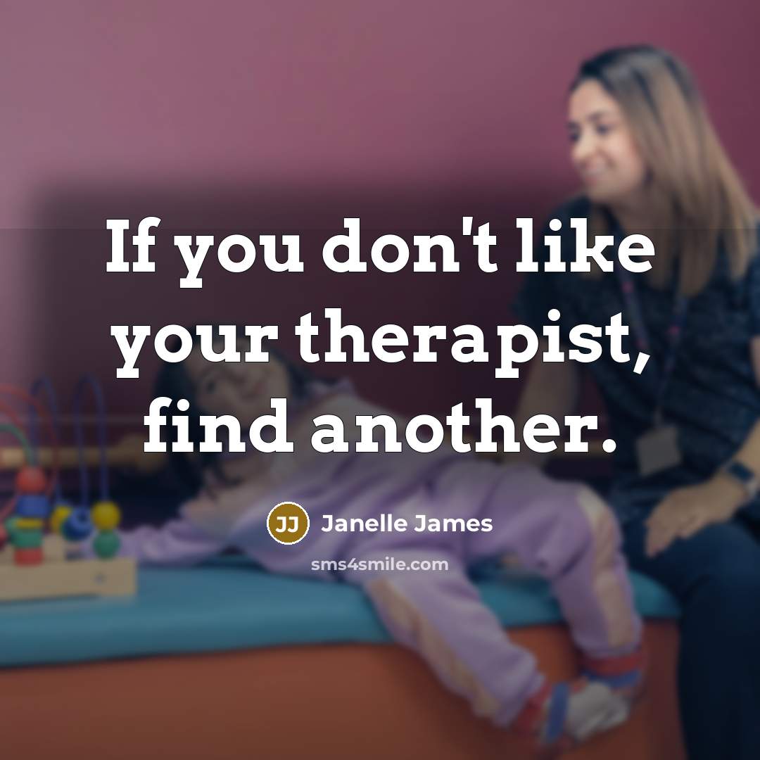 “If you don't like your therapist, find another.…” quote by Janelle James