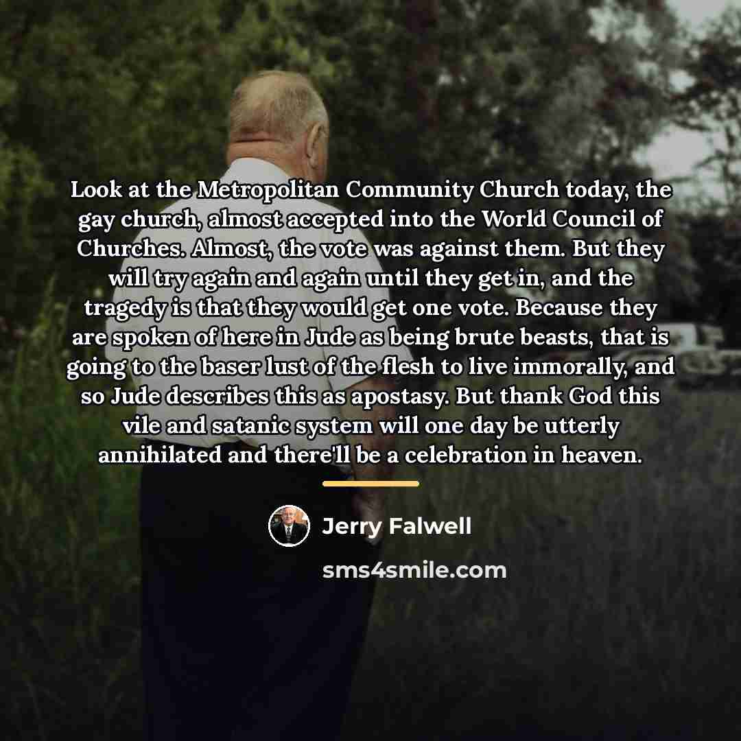 “Look at the Metropolitan Community Church today, the gay church,…” quote by Jerry Falwell