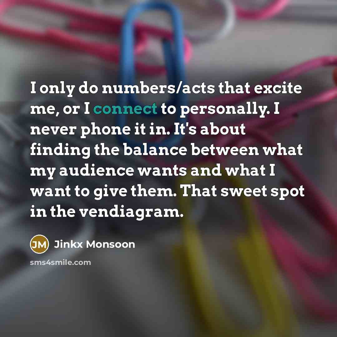“I only do numbers/acts that excite me, or I connect…” quote by Jinkx Monsoon