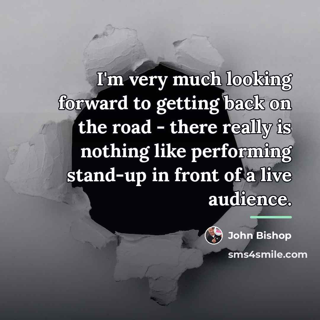 “I'm very much looking forward to getting back on the…” quote by John Bishop