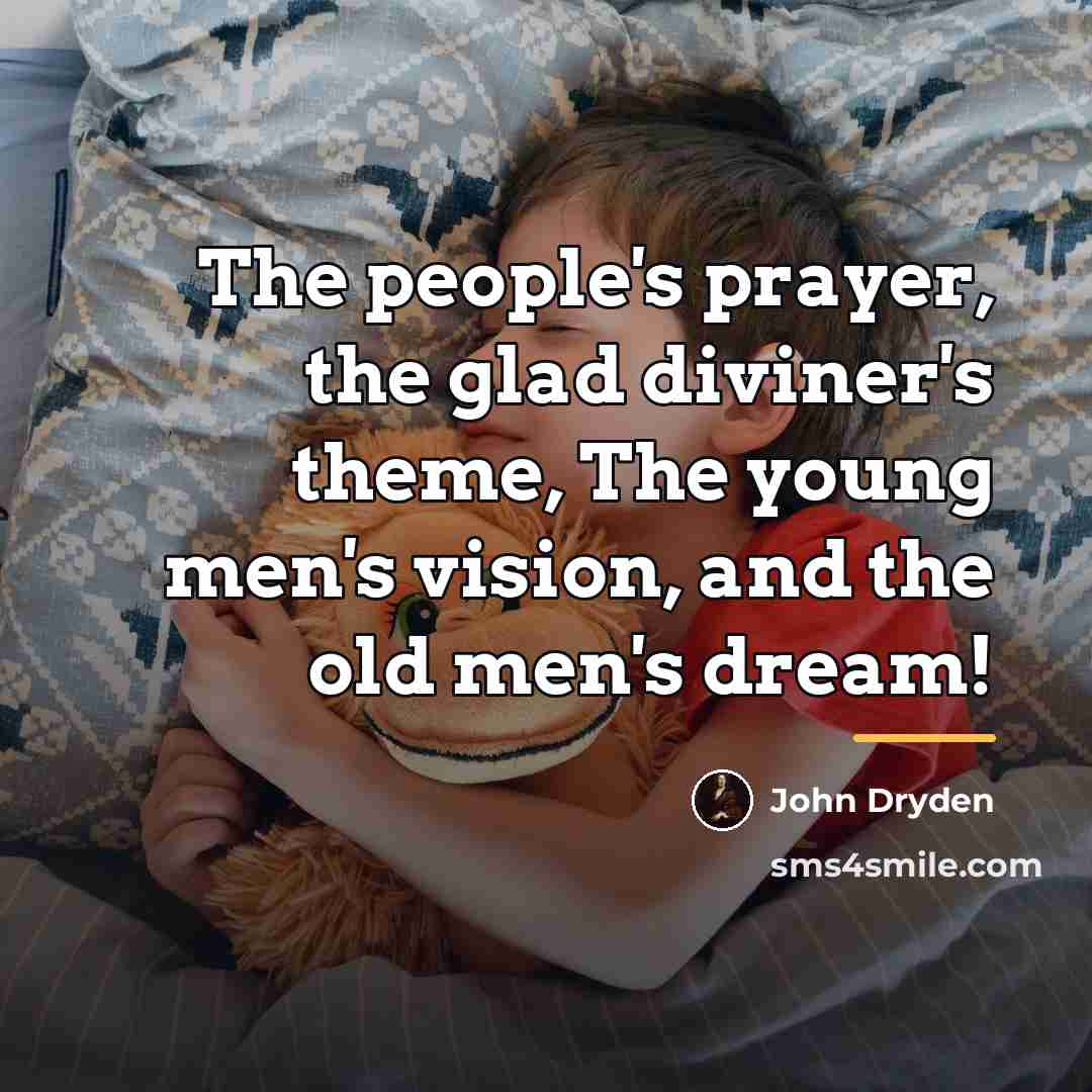 “The people's prayer, the glad diviner's theme, The young men's…” quote by John Dryden