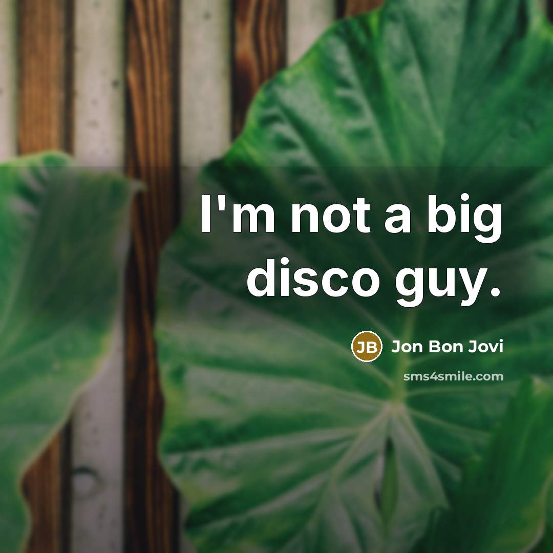 “I'm not a big disco guy.…” quote by Jon Bon Jovi