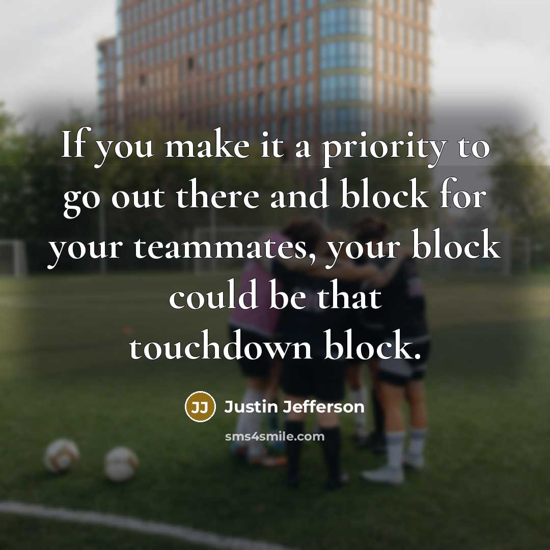 “If you make it a priority to go out there…” quote by Justin Jefferson