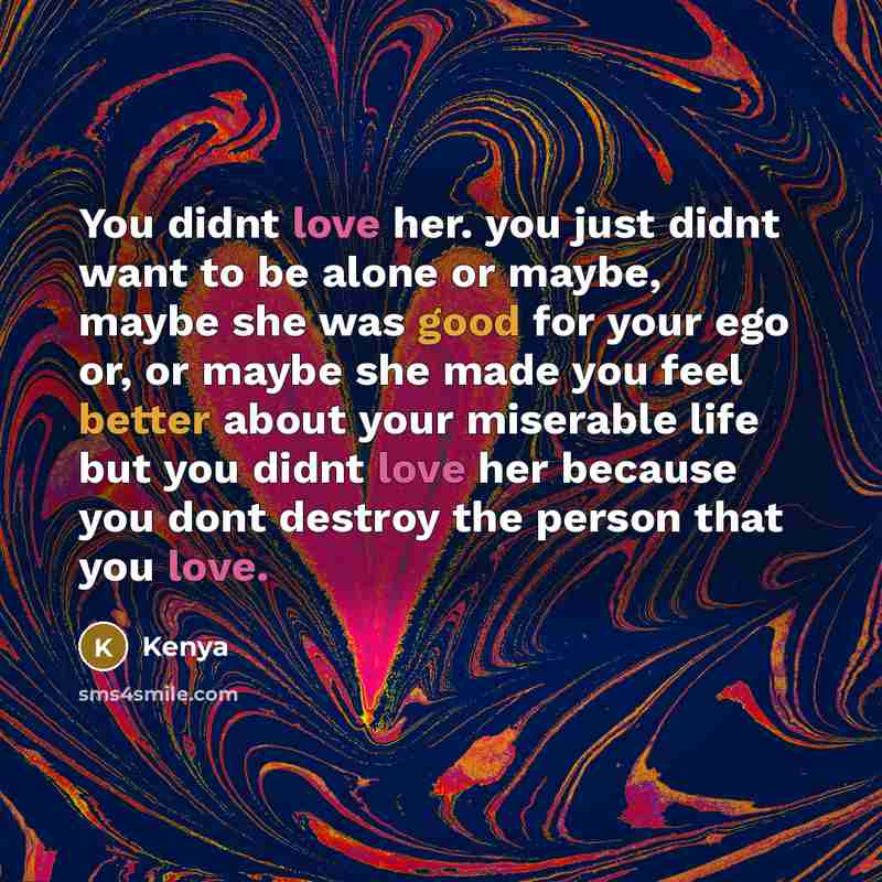 “You didnt love her. you just didnt want to be…” quote by Kenya