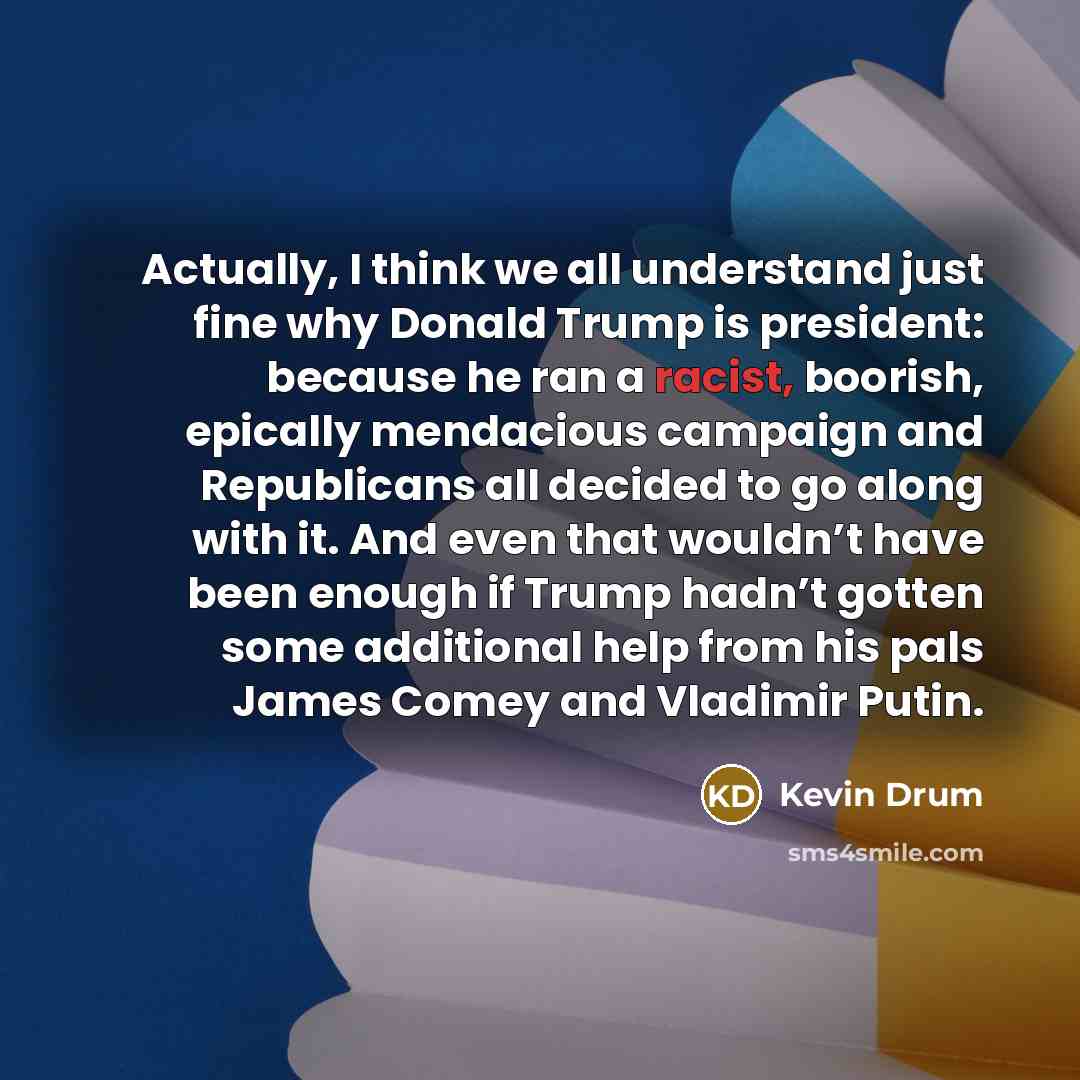 “Actually, I think we all understand just fine why Donald…” quote by Kevin Drum