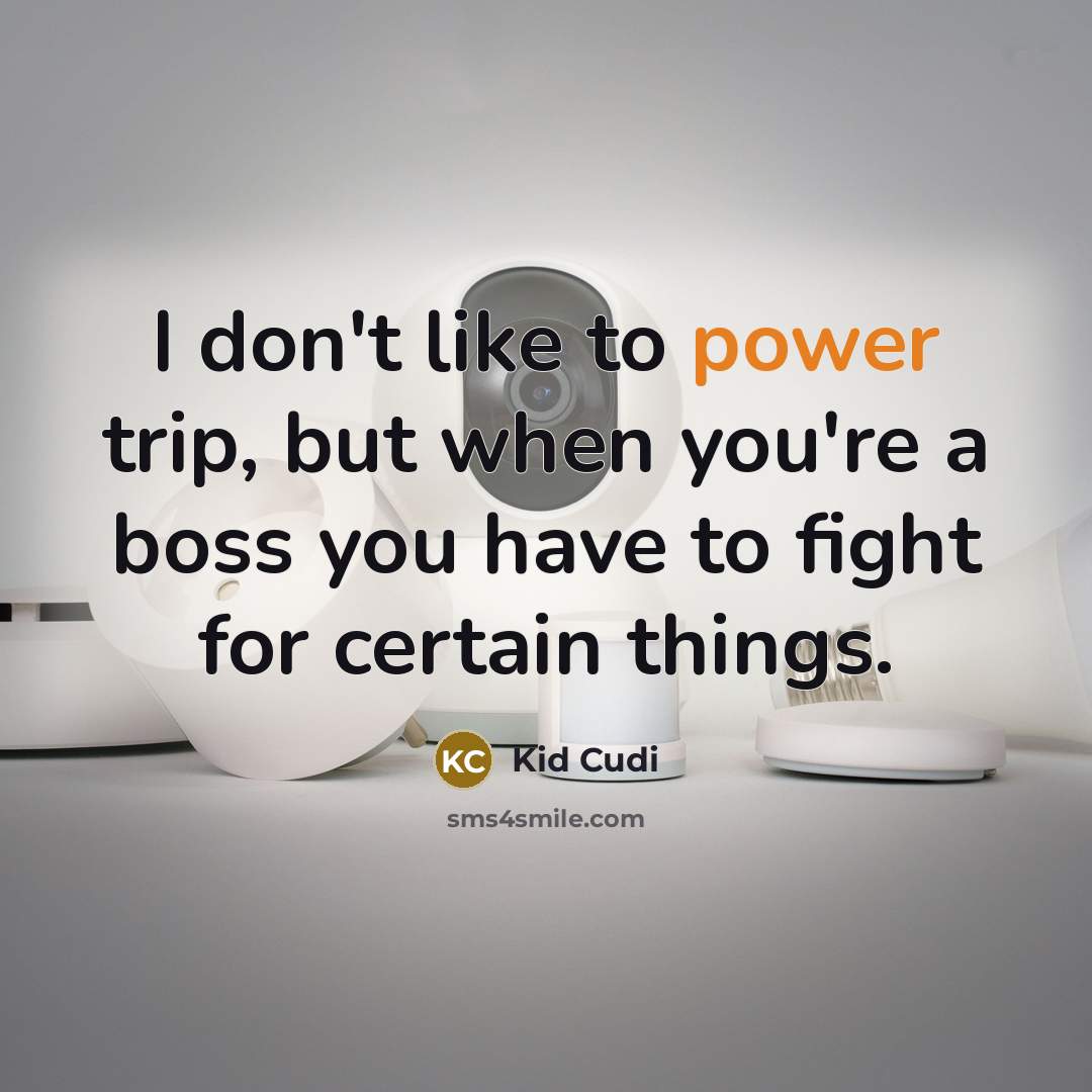 “I don't like to power trip, but when you're a…” quote by Kid Cudi