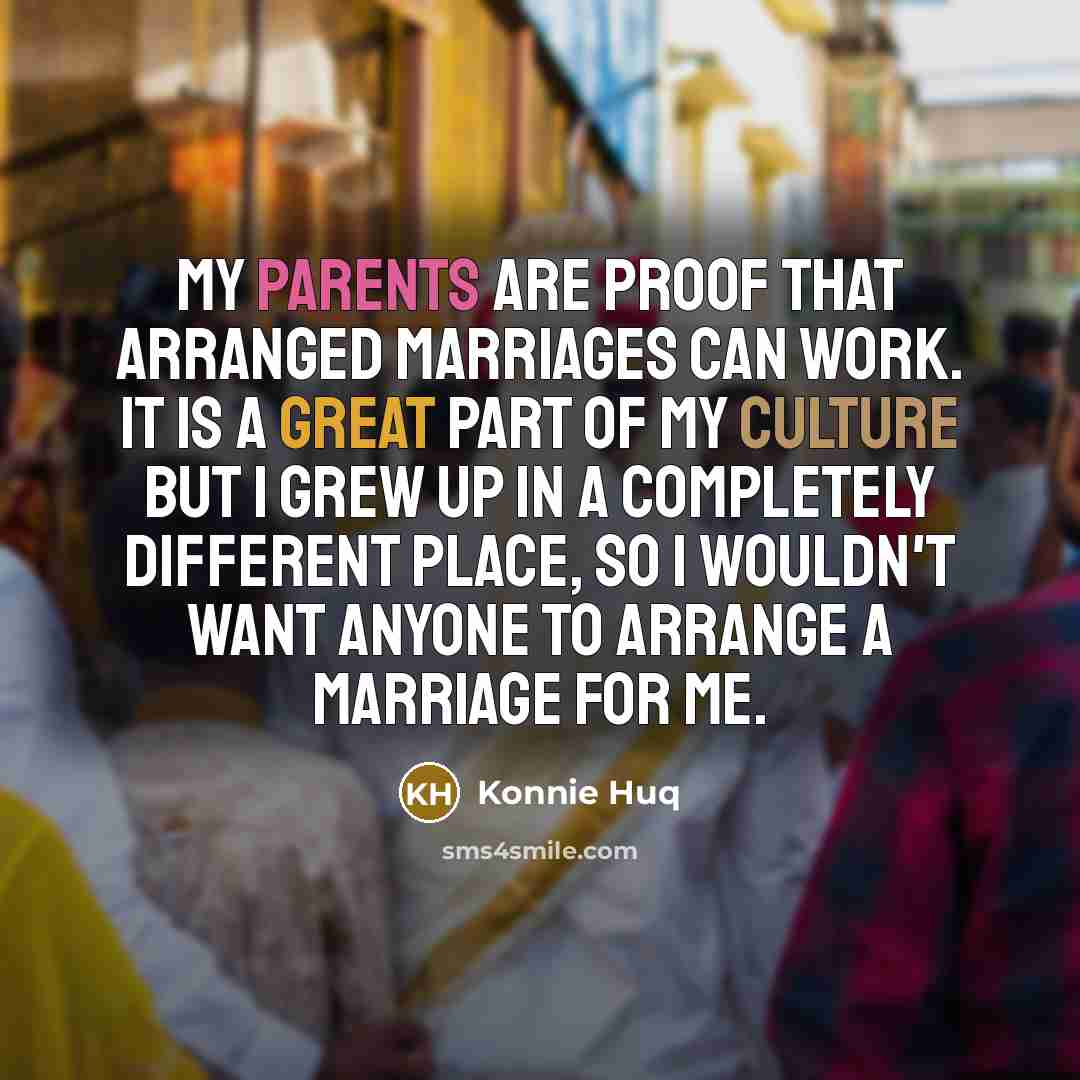 “My parents are proof that arranged marriages can work. It…” quote by Konnie Huq