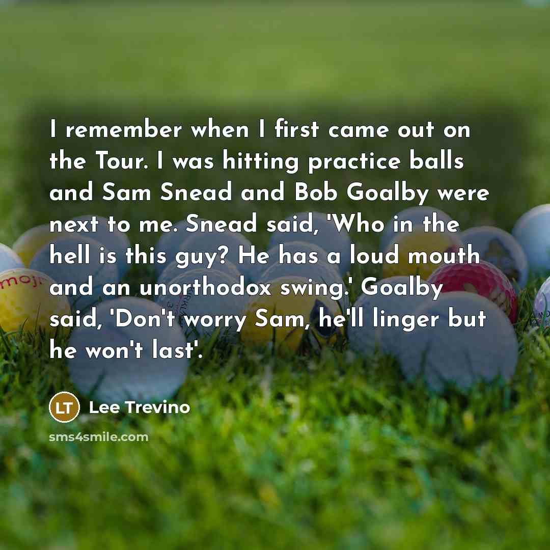 “I remember when I first came out on the Tour.…” quote by Lee Trevino
