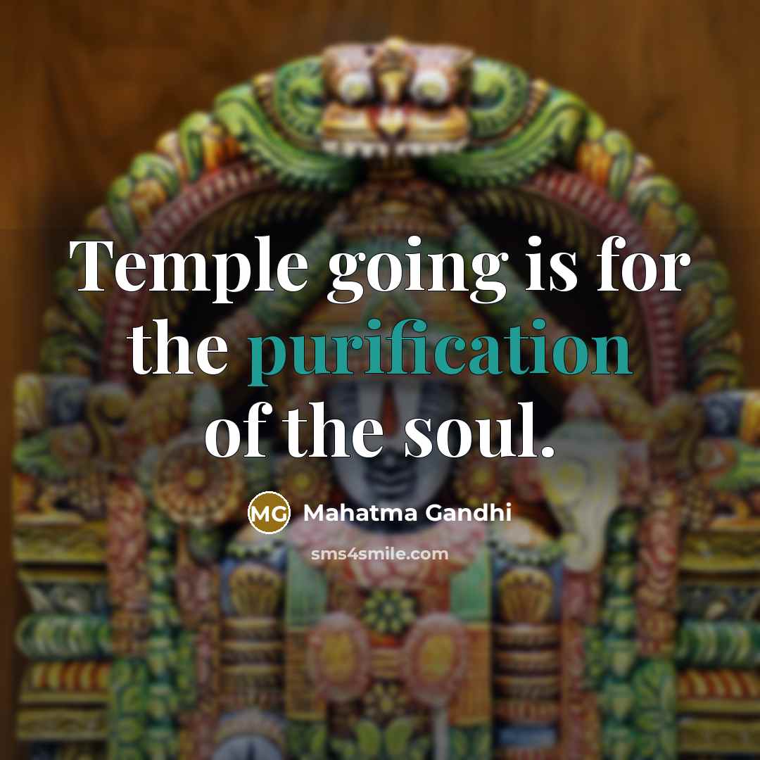 “Temple going is for the purification of the soul.…” quote by Mahatma Gandhi