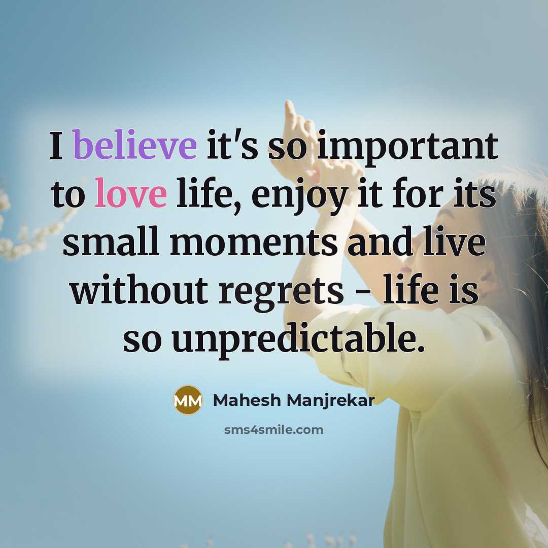 “I believe it's so important to love life, enjoy it…” quote by Mahesh Manjrekar