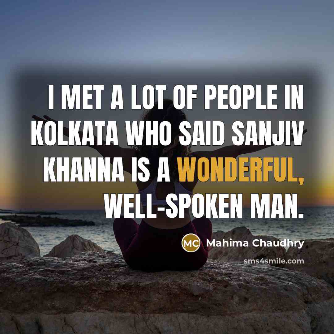“I met a lot of people in Kolkata who said…” quote by Mahima Chaudhry