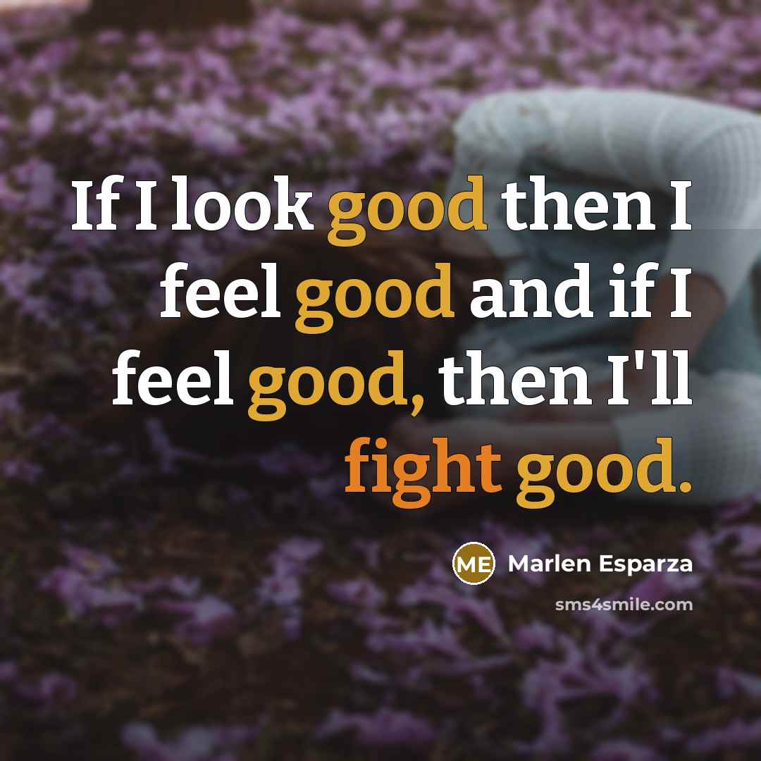 “If I look good then I feel good and if…” quote by Marlen Esparza