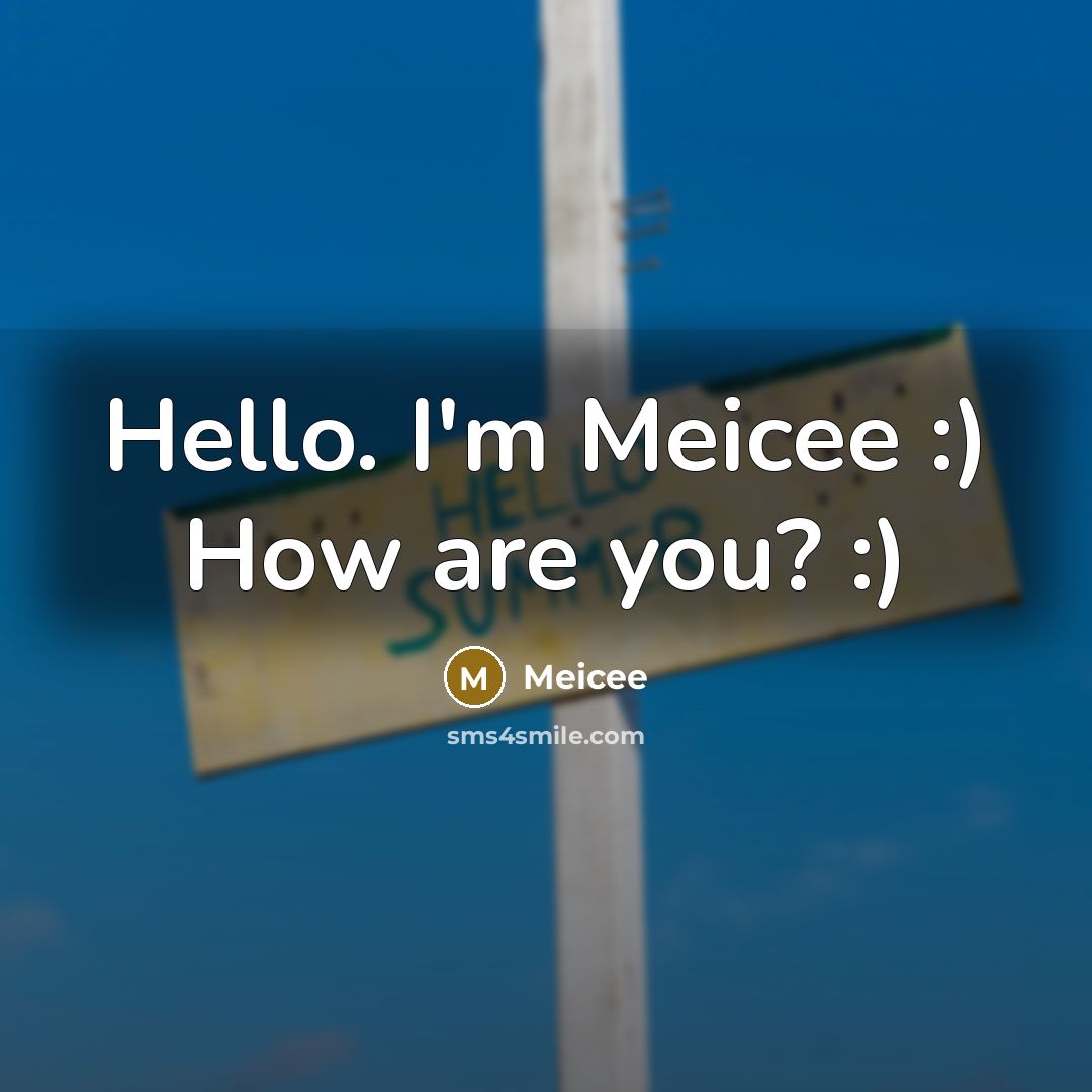 “Hello. I'm Meicee :) How are you? :)…” quote by Meicee