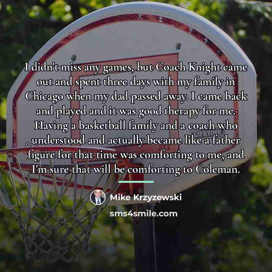“I didn't miss any games, but Coach Knight came out…” quote by Mike Krzyzewski