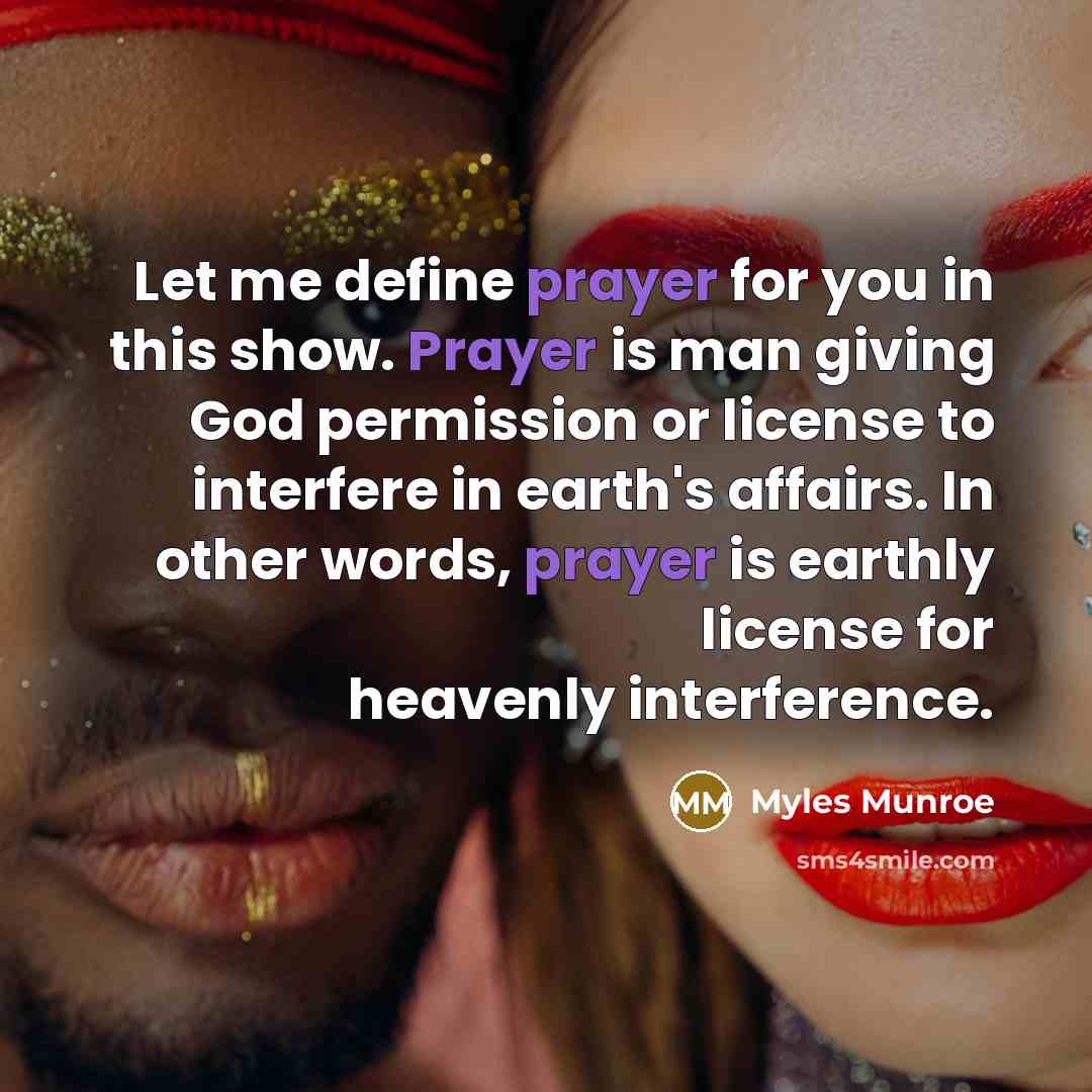 “Let me define prayer for you in this show. Prayer…” quote by Myles Munroe