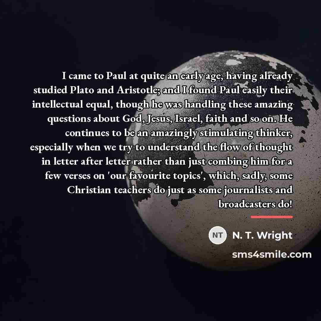 “I came to Paul at quite an early age, having…” quote by N. T. Wright