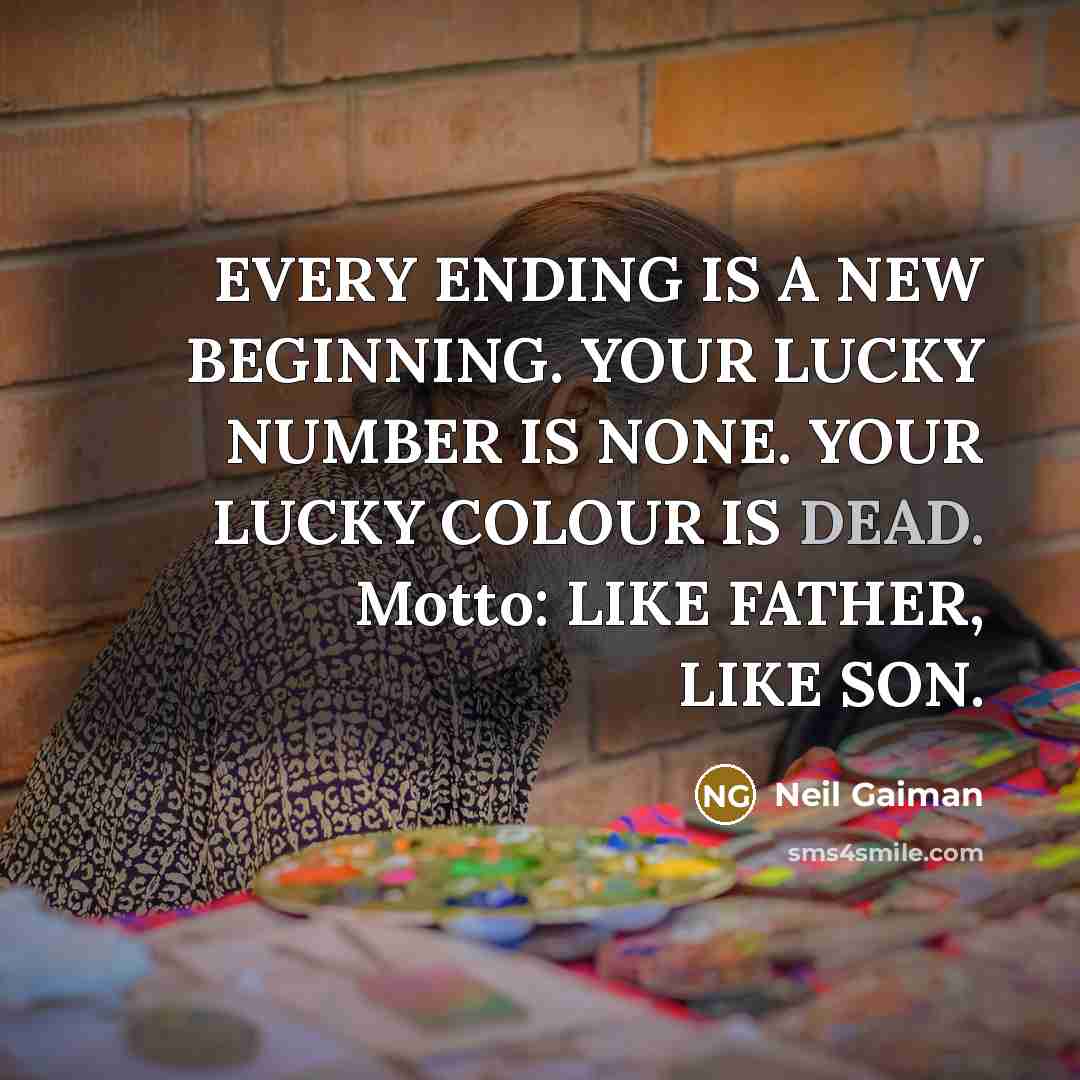 “EVERY ENDING IS A NEW BEGINNING. YOUR LUCKY NUMBER IS…” quote by Neil Gaiman
