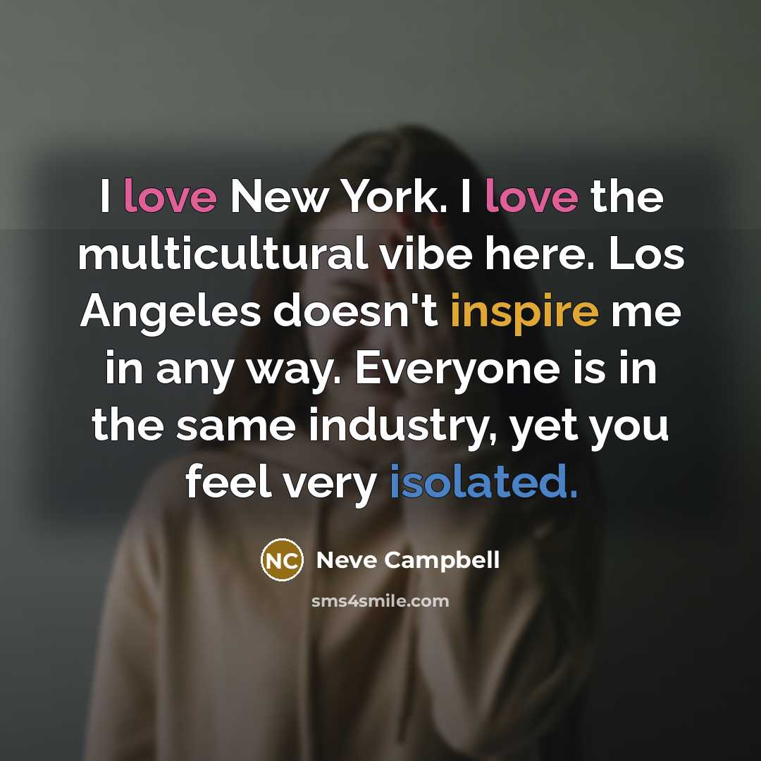“I love New York. I love the multicultural vibe here.…” quote by Neve Campbell