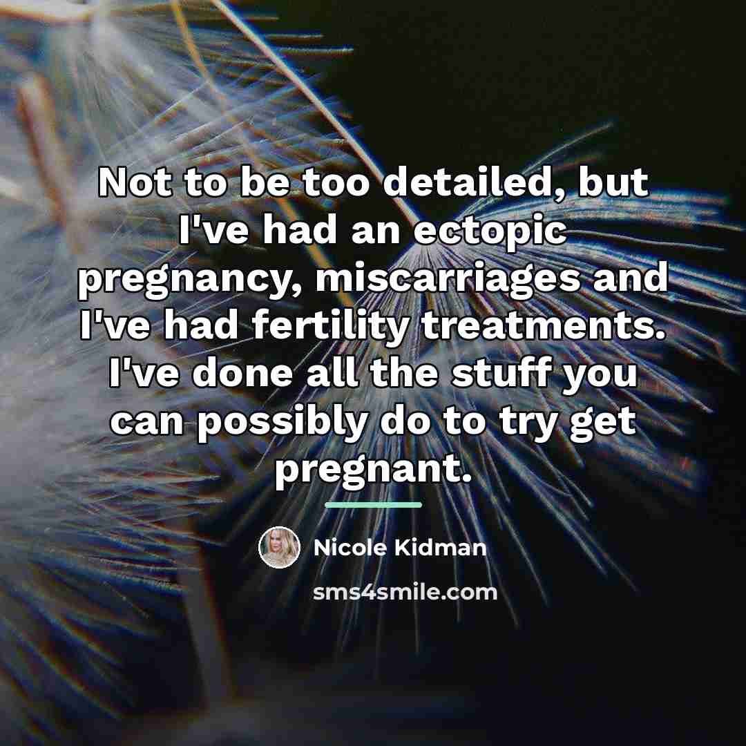 “Not to be too detailed, but I've had an ectopic…” quote by Nicole Kidman