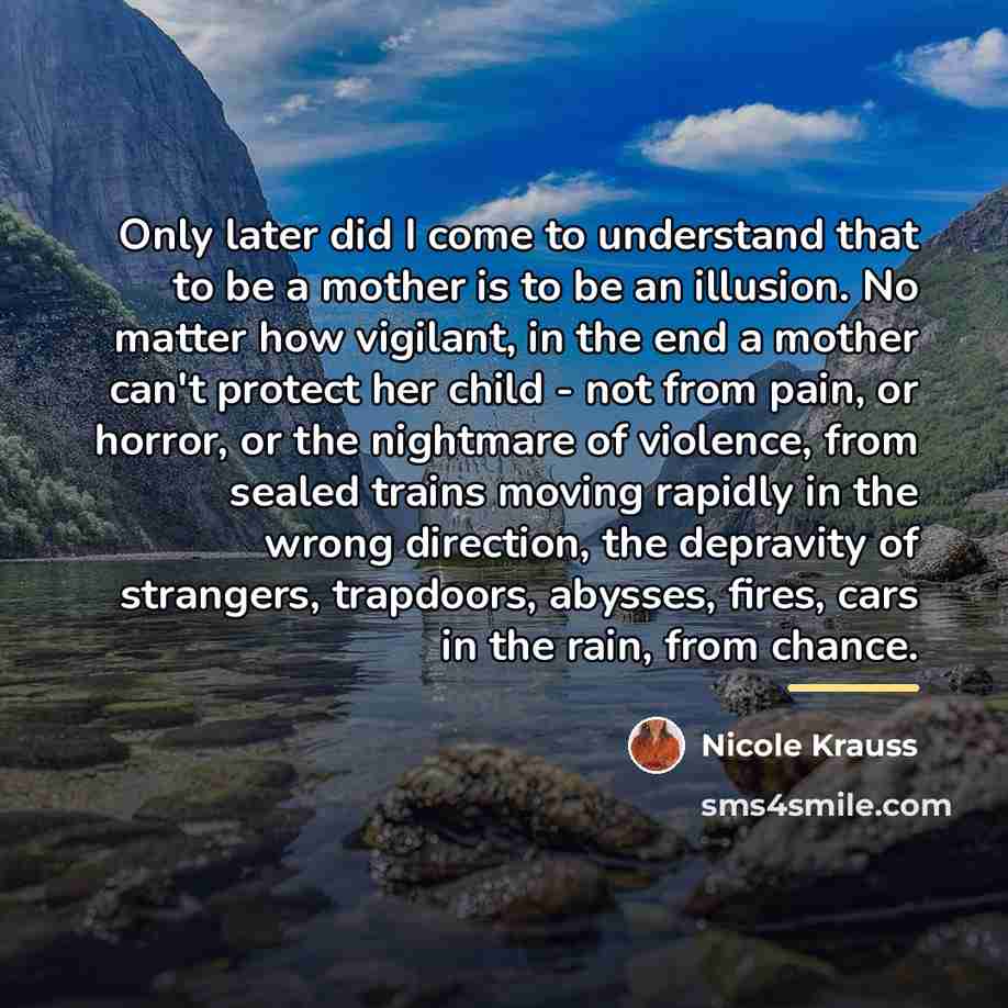 “Only later did I come to understand that to be…” quote by Nicole Krauss