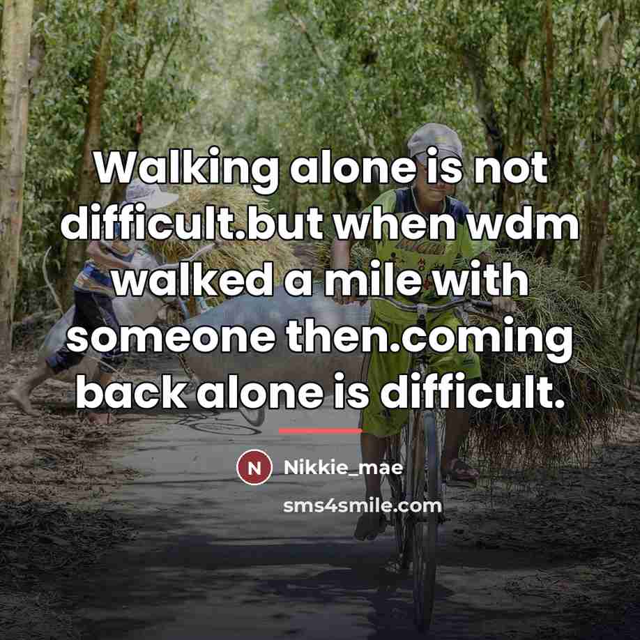 “Walking alone is not difficult.but when wdm walked a mile…” quote by Nikkie_mae