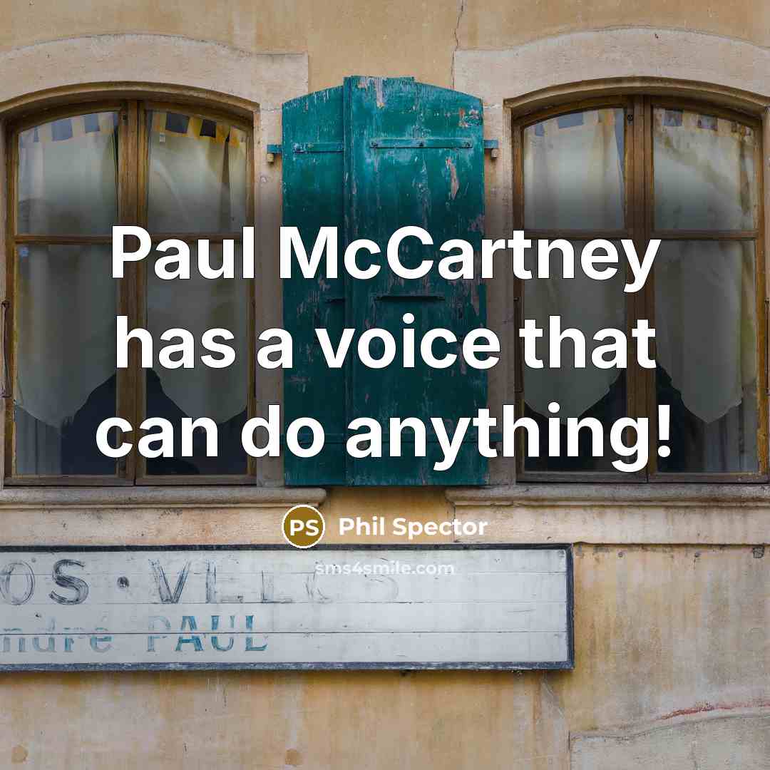 “Paul McCartney has a voice that can do anything!…” quote by Phil Spector